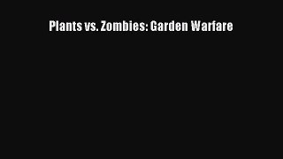 [PDF Download] Plants vs. Zombies: Garden Warfare [PDF] Online