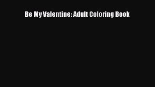 [PDF Download] Be My Valentine: Adult Coloring Book [Download] Full Ebook