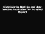 [PDF Download] How to Draw a Tree- Step by Step book  1: Draw Trees Like a Fine Artist (Draw