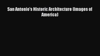 [PDF Download] San Antonio's Historic Architecture (Images of America) [PDF] Full Ebook