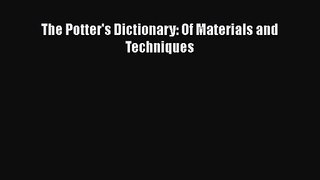 [PDF Download] The Potter's Dictionary: Of Materials and Techniques [Read] Online