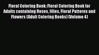 [PDF Download] Floral Coloring Book: Floral Coloring Book for Adults containing Roses lilies
