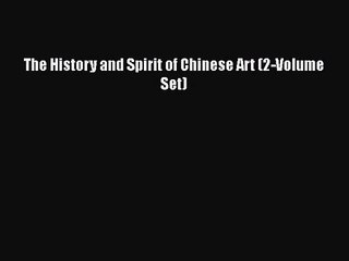 [PDF Download] The History and Spirit of Chinese Art (2-Volume Set) [PDF] Full Ebook