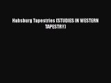 [PDF Download] Habsburg Tapestries (STUDIES IN WESTERN TAPESTRY) [Read] Full Ebook
