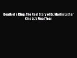 [PDF Download] Death of a King: The Real Story of Dr. Martin Luther King Jr.'s Final Year [PDF]