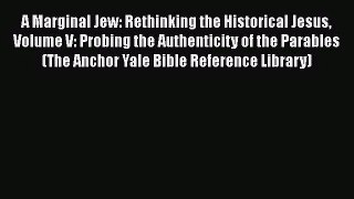 [PDF Download] A Marginal Jew: Rethinking the Historical Jesus Volume V: Probing the Authenticity
