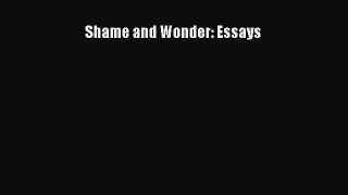 [PDF Download] Shame and Wonder: Essays [PDF] Full Ebook