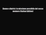 [PDF Download] Donne e Autrici: la missione possibile del sesso memore (Italian Edition) [Read]