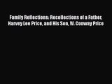 [PDF Download] Family Reflections: Recollections of a Father Harvey Lee Price and His Son W.