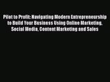 [PDF Download] Pilot to Profit: Navigating Modern Entrepreneurship to Build Your Business Using