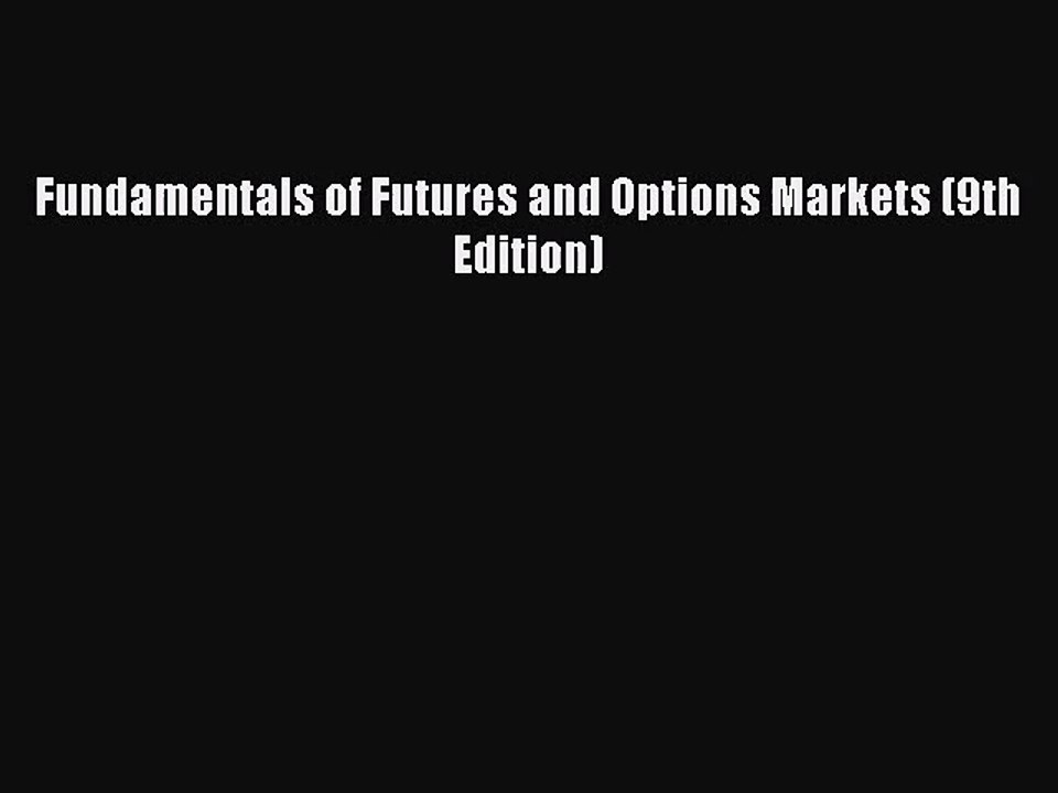 [PDF Download] Fundamentals of Futures and Options Markets (9th Edition) [Download] Full Ebook