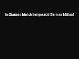 [PDF Download] Im Staunen bin ich frei gesetzt (German Edition) [PDF] Full Ebook