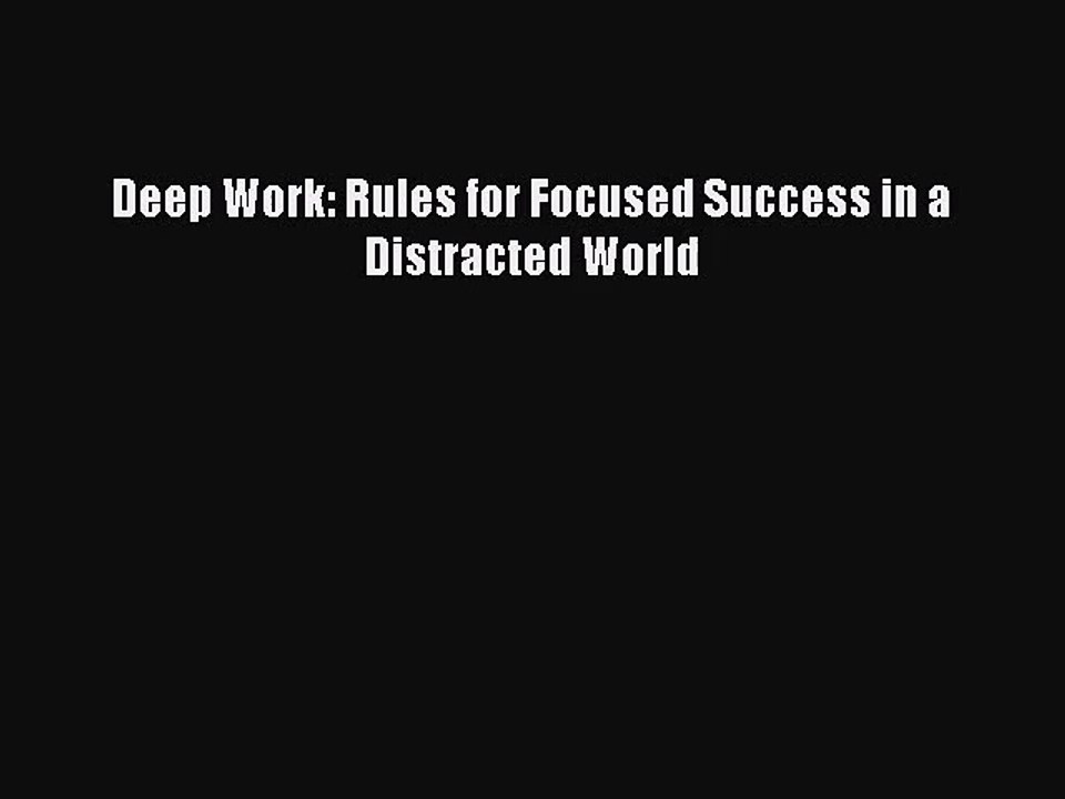 [PDF Download] Deep Work: Rules for Focused Success in a Distracted World [Download] Full Ebook