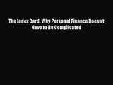 [PDF Download] The Index Card: Why Personal Finance Doesn’t Have to Be Complicated [Read] Full