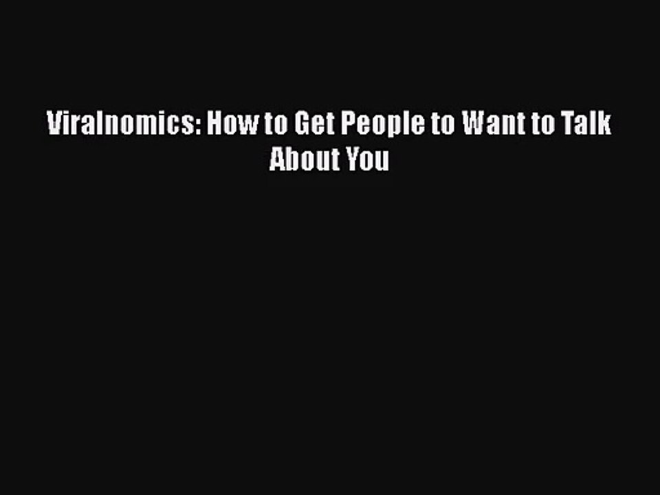 [PDF Download] Viralnomics: How to Get People to Want to Talk About You [Read] Online