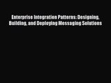 [PDF Download] Enterprise Integration Patterns: Designing Building and Deploying Messaging
