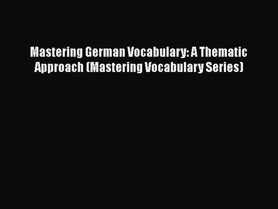 [PDF Download] Mastering German Vocabulary: A Thematic Approach (Mastering Vocabulary Series)