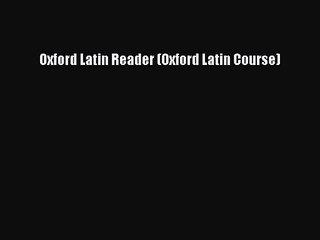 [PDF Download] Oxford Latin Reader (Oxford Latin Course) [Download] Full Ebook