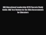 [PDF Download] OAE Educational Leadership (015) Secrets Study Guide: OAE Test Review for the