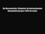 [PDF Herunterladen] Die Aussenseiter: Schweizer im internationalen Automobilrennsport 1950