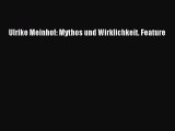 [PDF Herunterladen] Ulrike Meinhof: Mythos und Wirklichkeit. Feature [PDF] Full Ebook