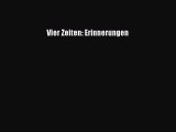 [PDF Herunterladen] Vier Zeiten: Erinnerungen [Read] Full Ebook