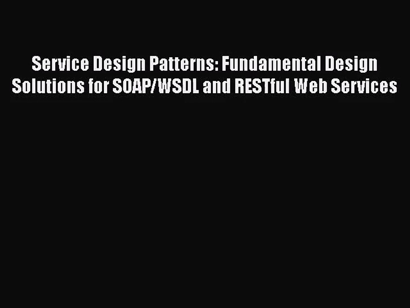 Download Service Design Patterns: Fundamental Design Solutions for SOAP/WSDL and RESTful Web