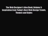 Read The Web Designer's Idea Book Volume 3: Inspiration from Today's Best Web Design Trends