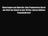 [PDF Herunterladen] Reportagen aus Amerika: Eine Frauenreise durch die Welt der Arbeit in den