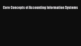 [PDF Download] Core Concepts of Accounting Information Systems [Read] Online