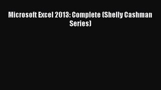 [PDF Download] Microsoft Excel 2013: Complete (Shelly Cashman Series) [Download] Online