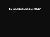 [PDF Herunterladen] Die kollektive Ballett-Oper 'Mlada' [PDF] Full Ebook