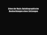 [PDF Herunterladen] Erben der Nazis: Autobiographische Beobachtungen eines Zeitzeugen [PDF]