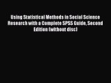 Using Statistical Methods in Social Science Research with a Complete SPSS Guide Second Edition