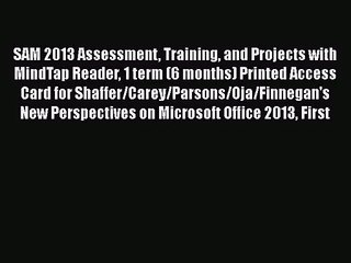 SAM 2013 Assessment Training and Projects with MindTap Reader 1 term (6 months) Printed Access