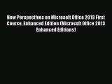 New Perspectives on Microsoft Office 2013 First Course Enhanced Edition (Microsoft Office 2013