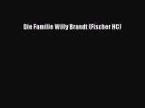[PDF Herunterladen] Die Familie Willy Brandt (Fischer HC) [Download] Full Ebook