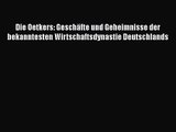 [PDF Herunterladen] Die Oetkers: Geschäfte und Geheimnisse der bekanntesten Wirtschaftsdynastie