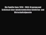 [PDF Herunterladen] Die Familie Gans 1350 - 1963: Ursprung und Schicksal einer wiederentdeckten