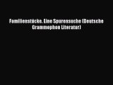 [PDF Herunterladen] Familienstücke. Eine Spurensuche (Deutsche Grammophon Literatur) [Download]