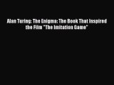 (PDF Download) Alan Turing: The Enigma: The Book That Inspired the Film The Imitation Game