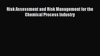 (PDF Download) Risk Assessment and Risk Management for the Chemical Process Industry Read Online