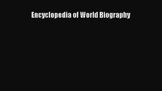 (PDF Download) Encyclopedia of World Biography Read Online