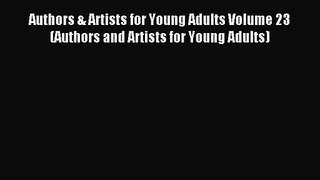 (PDF Download) Authors & Artists for Young Adults Volume 23 (Authors and Artists for Young