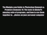 The Muvipix.com Guide to Photoshop Elements & Premiere Elements 14: The tools in Adobe?s amazing