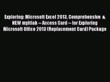 Exploring: Microsoft Excel 2013 Comprehensive  &  NEW myitlab -- Access Card -- for Exploring