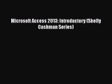 Microsoft Access 2013: Introductory (Shelly Cashman Series)  PDF Download