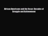 (PDF Download) African Americans and the Oscar: Decades of Struggle and Achievement Download