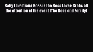 (PDF Download) Baby Love Diana Ross is the Boss Lover: Grabs all the attention at the event
