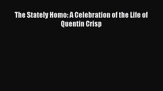 (PDF Download) The Stately Homo: A Celebration of the Life of Quentin Crisp Download